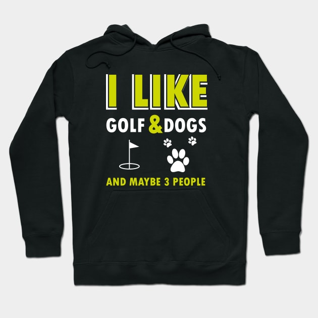 I like golf and dogs and maybe 3 people gift for golfers Hoodie by amazinstore